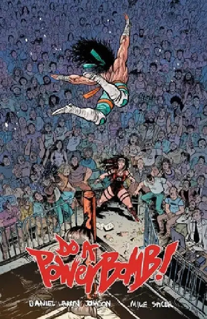Do a Powerbomb by Daniel Warren Johnson