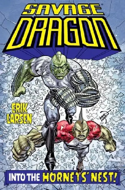 Savage Dragon: Into the Hornet's Nest by Erik Larsen
