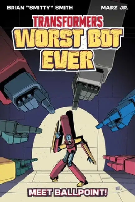 Transformers: Worst Bot Ever : Meet Ballpoint by Brian Smith