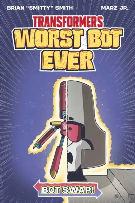 Transformers: Worst Bot Ever - Bot Swap by Brian Smitty Smith, Marz Jr.