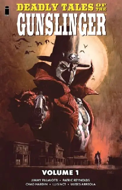 Deadly Tales of the Gunslinger Volume 1 by Jimmy Palmiotti, Patric Reynolds, Chad Hardin