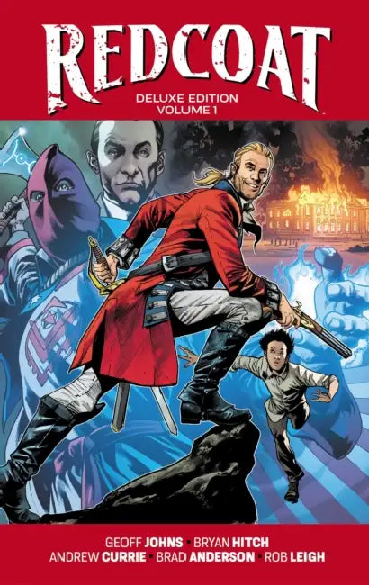 Redcoat Deluxe Edition Hardcover Book One by Geoff Johns, Bryan Hitch, Andrew Currie