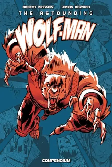 The Astounding Wolf-Man Compendium Vol. 1 by Robert Kirkman