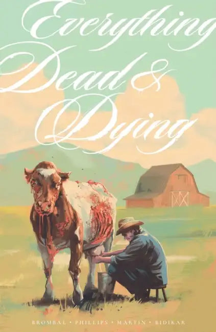 Everything Dead & Dying by Tate Brombal, Jacob Phillips