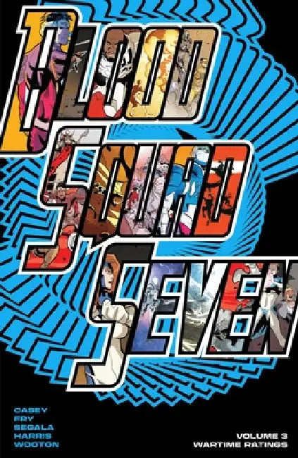 Blood Squad Seven Vol. 3: Wartime Ratings by Joe Casey, Paul Fry