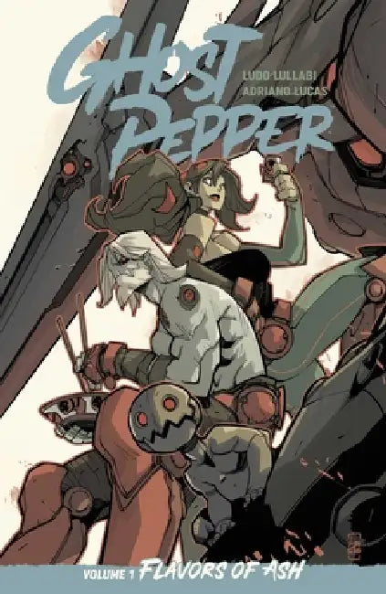 Ghost Pepper Vol. 1: Flavors of Ash by Ludo Lullabi, Adriano Lucas