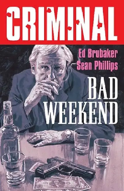 Criminal Volume 9: Bad Weekend (New Edition) by Brubaker, Ed