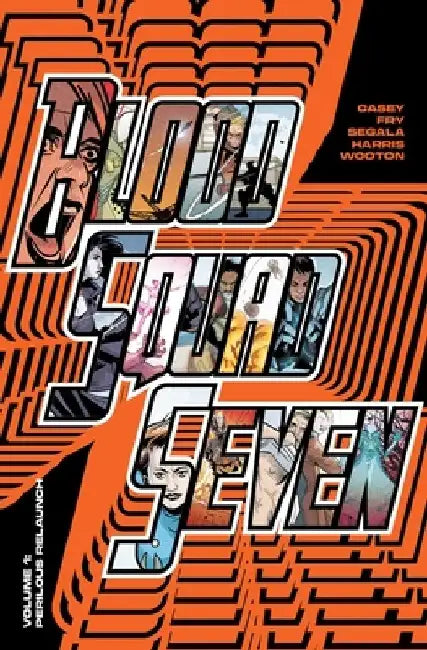 Blood Squad Seven Vol. 1: Perilous Relaunch by Joe Casey