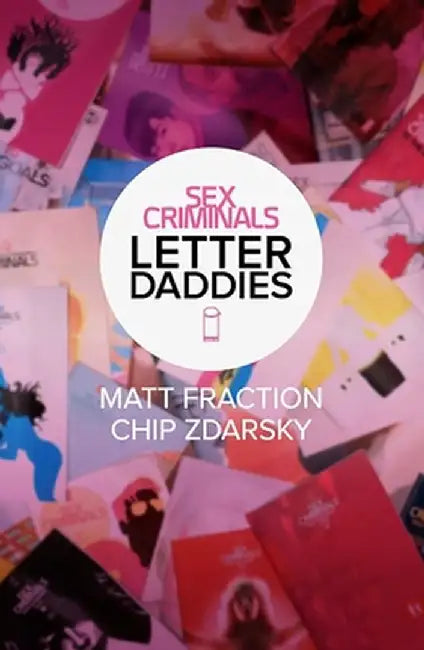 Sex Criminals: The Collected Letter Daddies by Matt Fraction