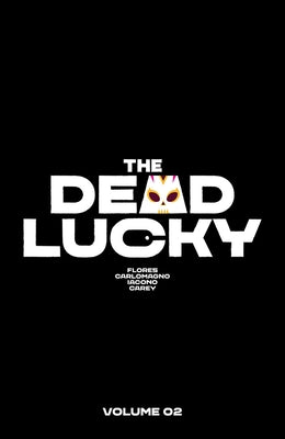 The Dead Lucky, Volume 2 by Melissa Flores