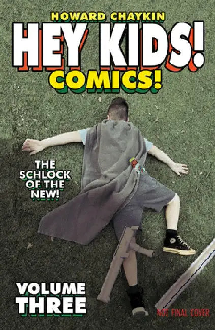 Hey Kids! Comics! Volume 3: The Schlock of the New by Howard Victor Chaykin