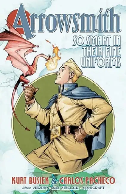 Arrowsmith: So Smart in Their Fine Uniforms by Kurt Busiek