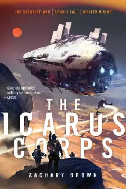 The Icarus Corps: The Darkside War; Titan's Fall; Jupiter Rising by Zachary Brown
