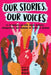 Our Stories, Our Voices: 21 YA Authors Get Real about Injustice, Empowerment, and Growing Up Female in America by Amy Reed