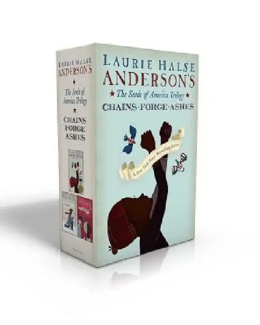 The Seeds of America Trilogy: Chains; Forge; Ashes by Laurie Halse Anderson
