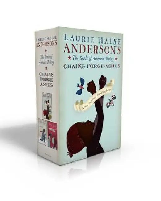 The Seeds of America Trilogy: Chains; Forge; Ashes by Laurie Halse Anderson