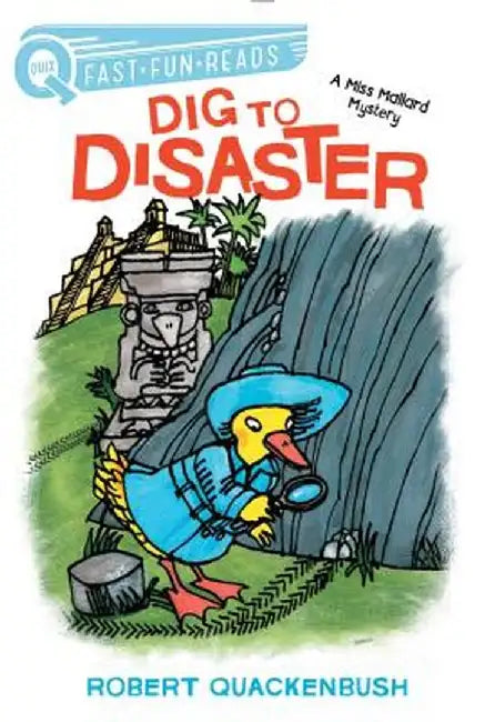 Dig to Disaster: A Miss Mallard Mystery by Robert Quackenbush