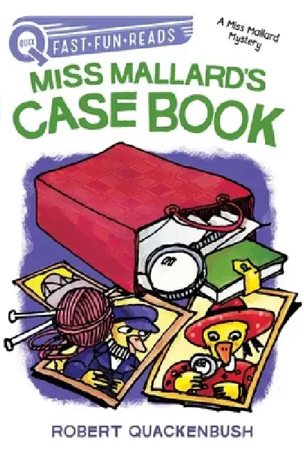 Miss Mallard's Case Book: A Miss Mallard Mystery by Robert Quackenbush