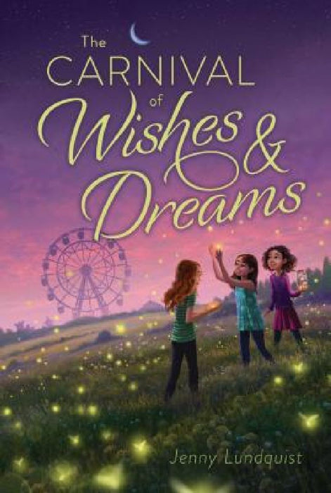 The Carnival of Wishes & Dreams by Jenny Lundquist