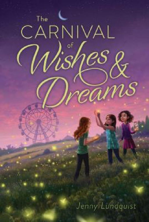The Carnival of Wishes & Dreams by Jenny Lundquist