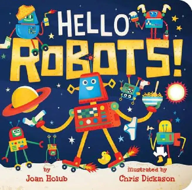Hello Robots! by Joan Holub