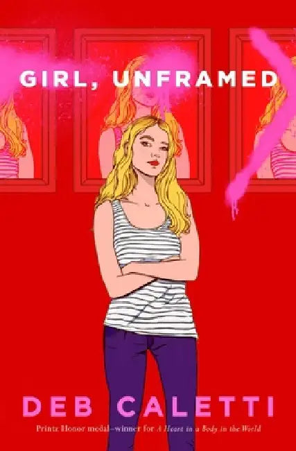Girl, Unframed by Deb Caletti