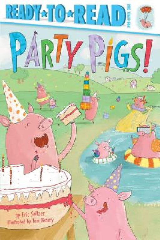 Party Pigs!: Ready-To-Read Pre-Level 1 by Eric Seltzer
