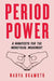 Period Power: A Menstruation Manifesto by Nadya Okamoto