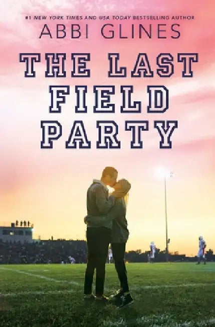 The Last Field Party by Abbi Glines