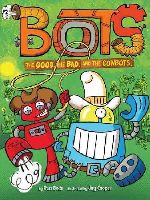 The Good, the Bad, and the Cowbots by Russ Bolts