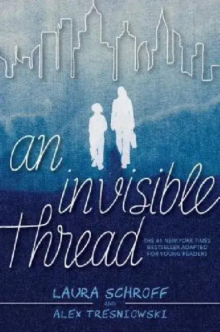 An Invisible Thread: The True Story Adapted for Young Readers by Laura Schroff