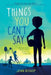 Things You Can't Say by Jenn Bishop