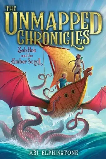 Zeb Bolt and the Ember Scroll, 3 by Abi Elphinstone