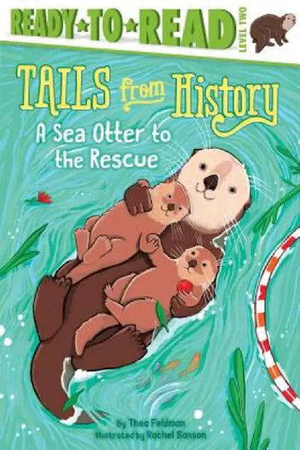 A Sea Otter to the Rescue by Thea Feldman