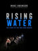 Rising Water: The Story of the Thai Cave Rescue by Marc Aronson