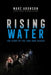 Rising Water: The Story of the Thai Cave Rescue by Marc Aronson