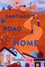 Santiago's Road Home by Alexandra Diaz