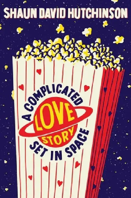 A Complicated Love Story Set in Space by Shaun David Hutchinson