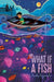 What If a Fish by Anika Fajardo