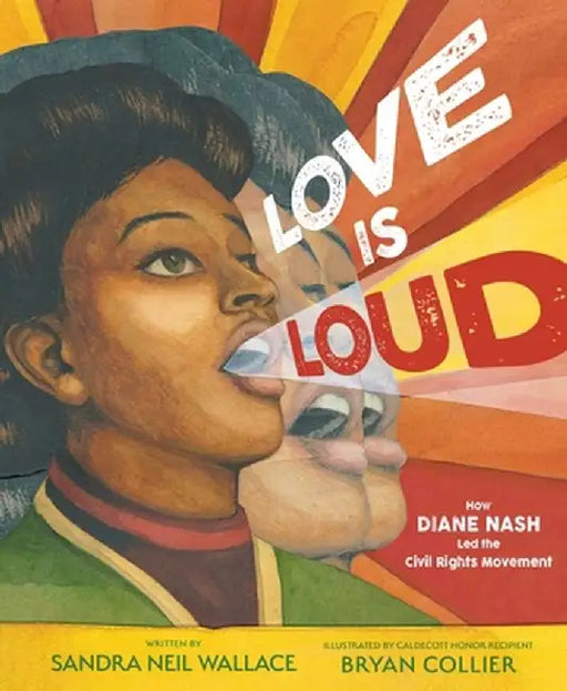 Love Is Loud: How Diane Nash Led the Civil Rights Movement by Sandra Neil Wallace