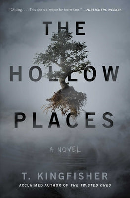 The Hollow Places by T. Kingfisher