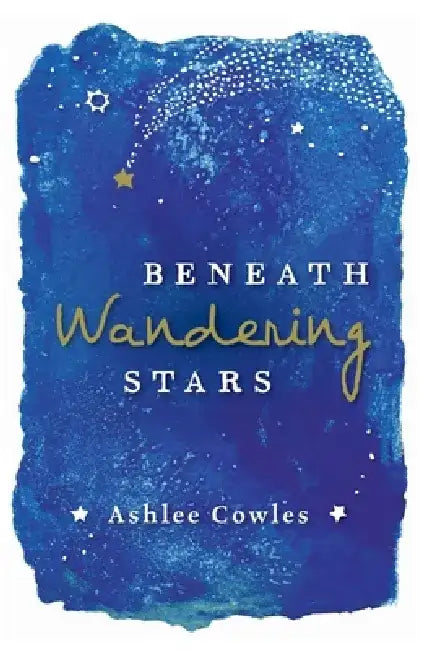 Beneath Wandering Stars by Ashlee Cowles