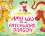Amy Wu and the Patchwork Dragon by Kat Zhang