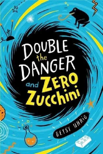 Double the Danger and Zero Zucchini by Betsy Uhrig