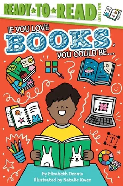 If You Love Books, You Could Be...: Ready-To-Read Level 2 by Elizabeth Dennis