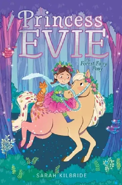 The Forest Fairy Pony by Sarah Kilbride