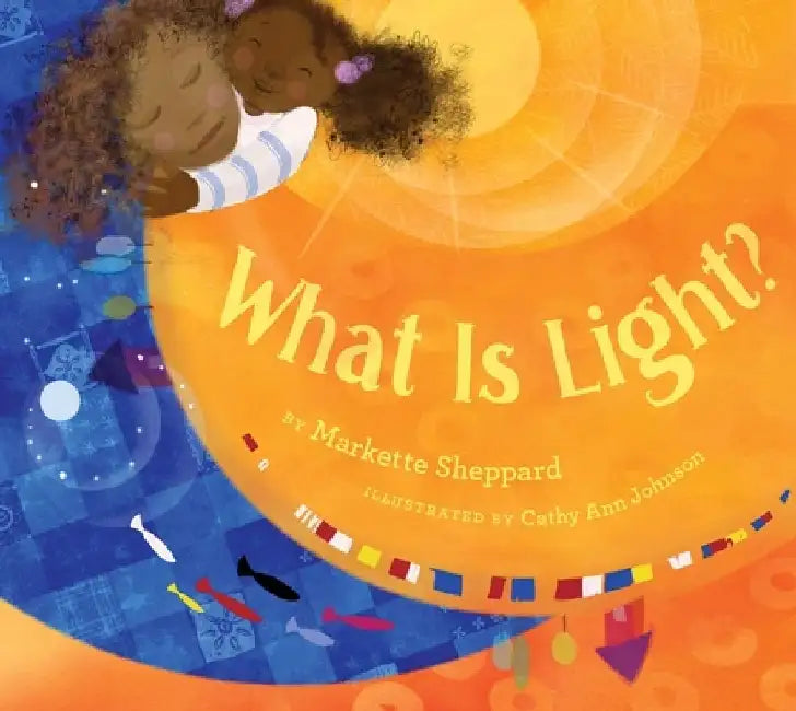 What Is Light? by Markette Sheppard