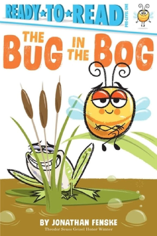The Bug in the Bog: Ready-To-Read Pre-Level 1 by Jonathan Fenske