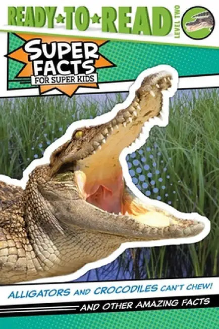 Alligators and Crocodiles Can't Chew! by Thea Feldman