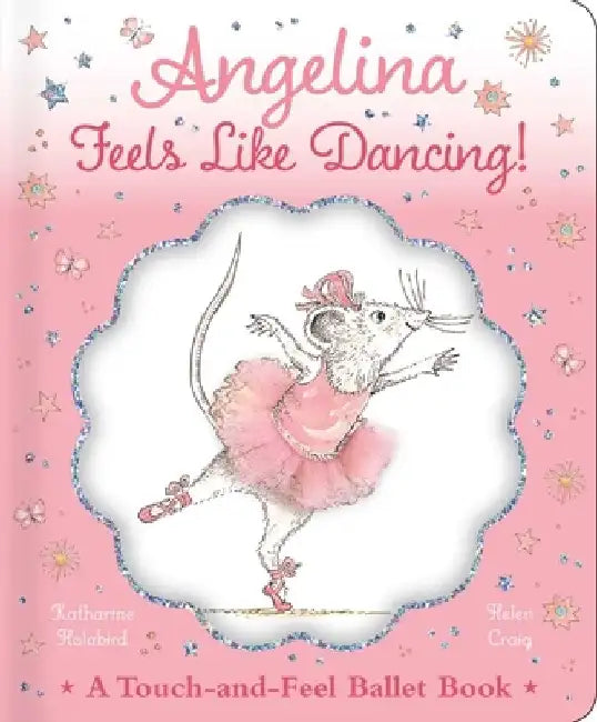 Angelina Feels Like Dancing! by Katharine Holabird